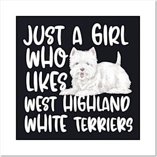 Just A Girl Who Likes West Highland White Terriers Posters and Art